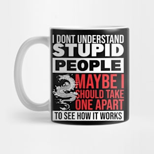 I Dont Understand Stupid People Dragon Lover Graphic 6 Mug